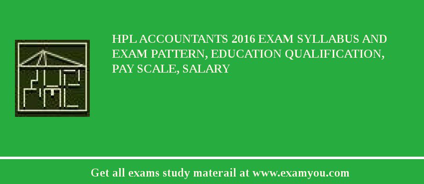 HPL Accountants 2018 Exam Syllabus And Exam Pattern, Education Qualification, Pay scale, Salary
