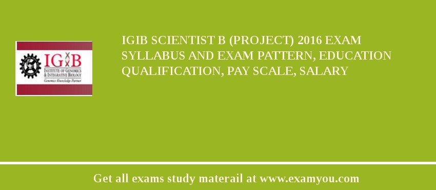 IGIB Scientist B (Project) 2018 Exam Syllabus And Exam Pattern, Education Qualification, Pay scale, Salary