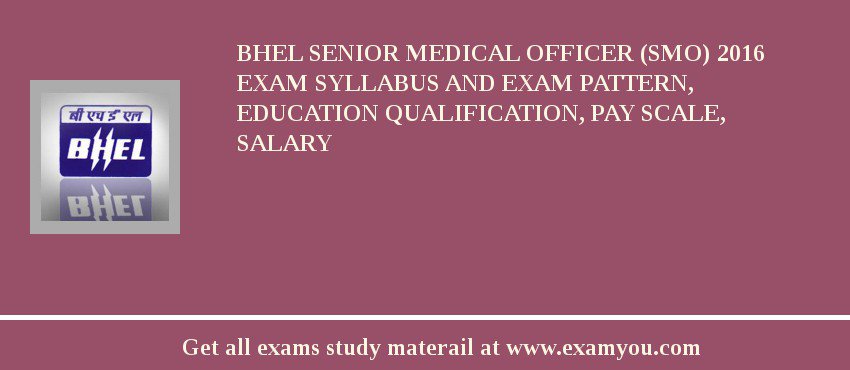 BHEL Senior Medical Officer (SMO) 2018 Exam Syllabus And Exam Pattern, Education Qualification, Pay scale, Salary