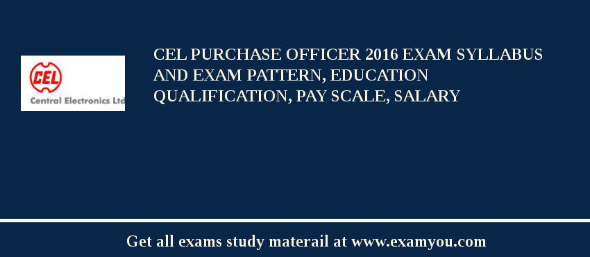 CEL Purchase Officer 2018 Exam Syllabus And Exam Pattern, Education Qualification, Pay scale, Salary