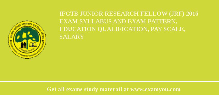 IFGTB Junior Research Fellow (JRF) 2018 Exam Syllabus And Exam Pattern, Education Qualification, Pay scale, Salary