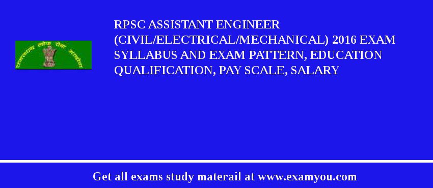 RPSC Assistant Engineer (Civil/Electrical/Mechanical) 2018 Exam Syllabus And Exam Pattern, Education Qualification, Pay scale, Salary