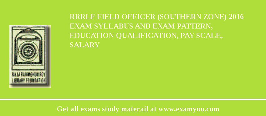 RRRLF Field Officer (Southern Zone) 2018 Exam Syllabus And Exam Pattern, Education Qualification, Pay scale, Salary
