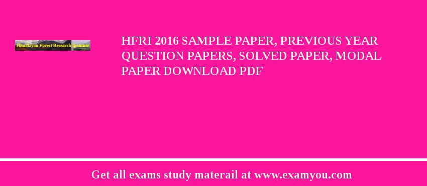 HFRI 2018 Sample Paper, Previous Year Question Papers, Solved Paper, Modal Paper Download PDF