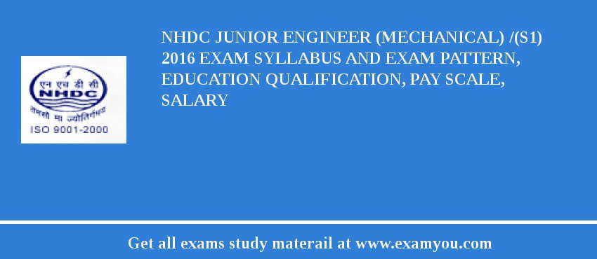 NHDC Junior Engineer (Mechanical) /(S1) 2018 Exam Syllabus And Exam Pattern, Education Qualification, Pay scale, Salary