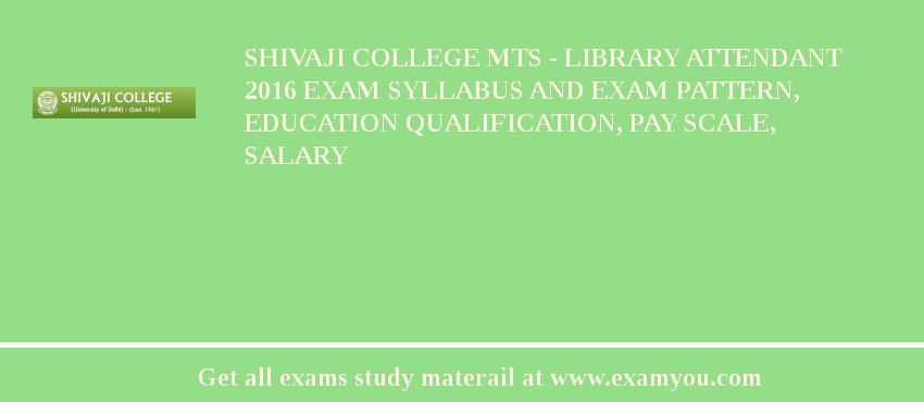 Shivaji College MTS - Library Attendant 2018 Exam Syllabus And Exam Pattern, Education Qualification, Pay scale, Salary