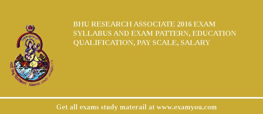 BHU Research Associate 2018 Exam Syllabus And Exam Pattern, Education Qualification, Pay scale, Salary