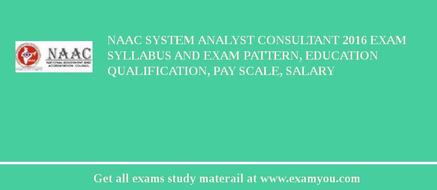 NAAC System Analyst Consultant 2018 Exam Syllabus And Exam Pattern, Education Qualification, Pay scale, Salary