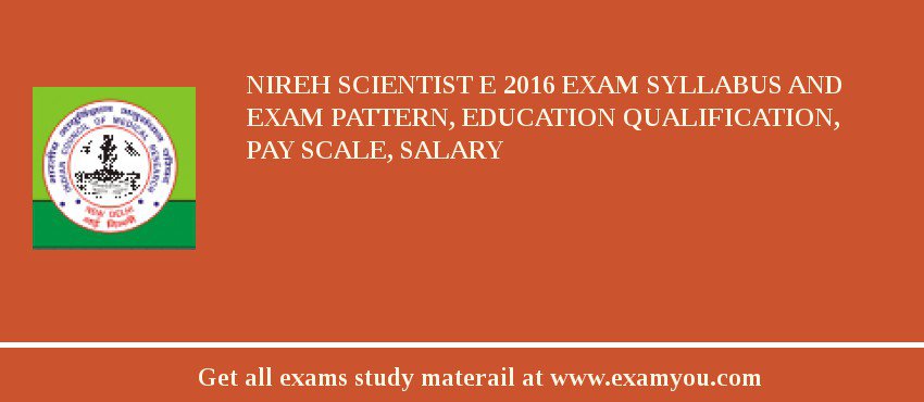 NIREH Scientist E 2018 Exam Syllabus And Exam Pattern, Education Qualification, Pay scale, Salary