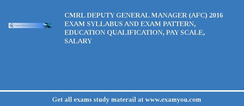 CMRL Deputy General Manager (AFC) 2018 Exam Syllabus And Exam Pattern, Education Qualification, Pay scale, Salary