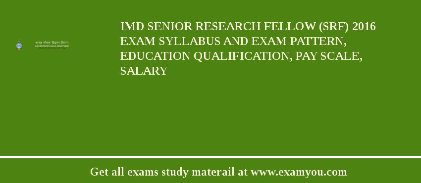 IMD Senior Research Fellow (SRF) 2018 Exam Syllabus And Exam Pattern, Education Qualification, Pay scale, Salary