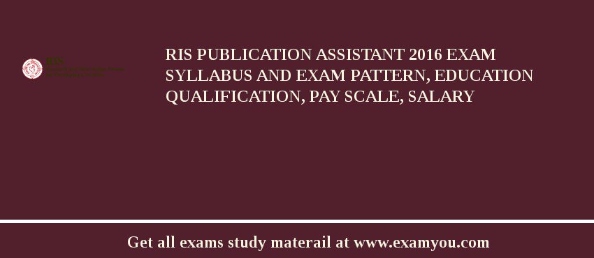 RIS Publication Assistant 2018 Exam Syllabus And Exam Pattern, Education Qualification, Pay scale, Salary