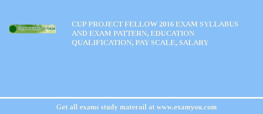 CUP Project Fellow 2018 Exam Syllabus And Exam Pattern, Education Qualification, Pay scale, Salary