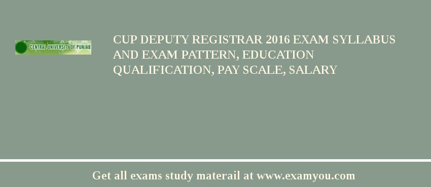 CUP Deputy Registrar 2018 Exam Syllabus And Exam Pattern, Education Qualification, Pay scale, Salary