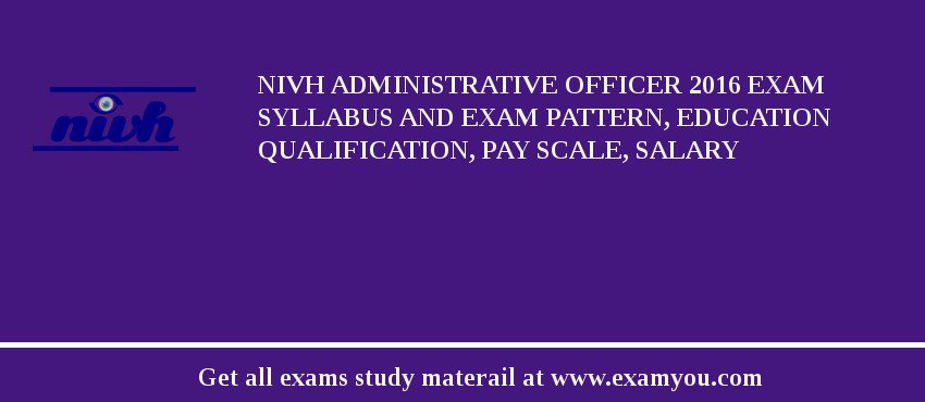 NIVH Administrative Officer 2018 Exam Syllabus And Exam Pattern, Education Qualification, Pay scale, Salary