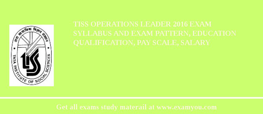 TISS Operations Leader 2018 Exam Syllabus And Exam Pattern, Education Qualification, Pay scale, Salary