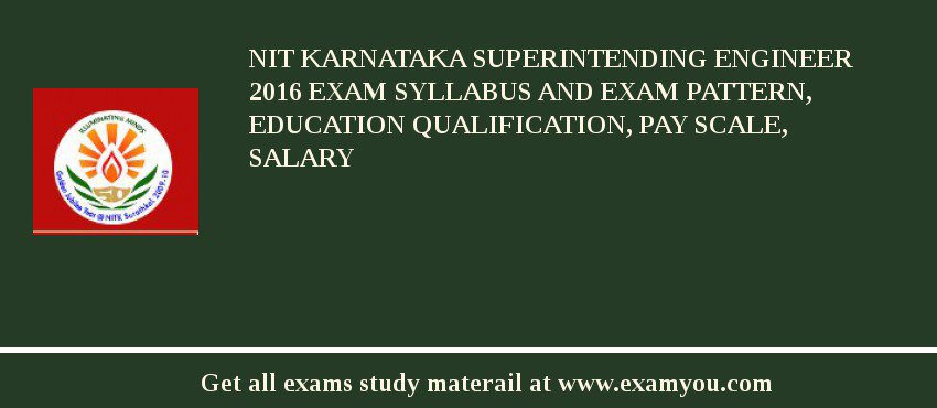 NIT Karnataka Superintending Engineer 2018 Exam Syllabus And Exam Pattern, Education Qualification, Pay scale, Salary