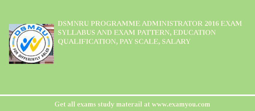 DSMNRU Programme Administrator 2018 Exam Syllabus And Exam Pattern, Education Qualification, Pay scale, Salary