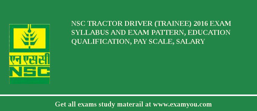 NSC Tractor Driver (Trainee) 2018 Exam Syllabus And Exam Pattern, Education Qualification, Pay scale, Salary