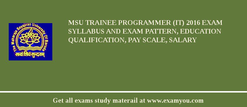 MSU Trainee Programmer (IT) 2018 Exam Syllabus And Exam Pattern, Education Qualification, Pay scale, Salary