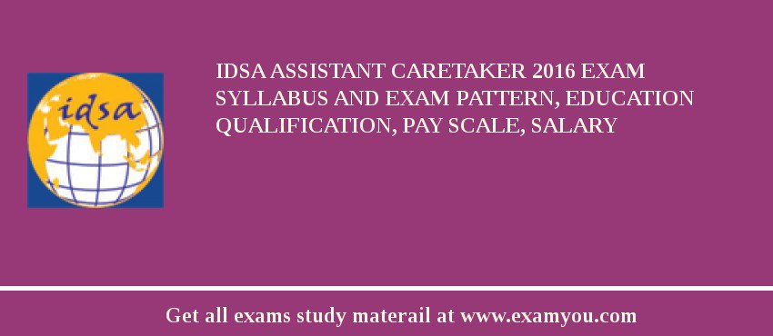 IDSA Assistant Caretaker 2018 Exam Syllabus And Exam Pattern, Education Qualification, Pay scale, Salary
