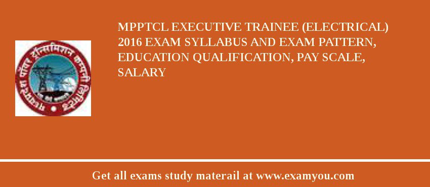 MPPTCL Executive Trainee (Electrical) 2018 Exam Syllabus And Exam Pattern, Education Qualification, Pay scale, Salary