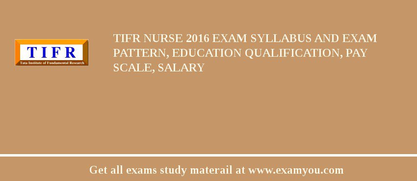 TIFR Nurse 2018 Exam Syllabus And Exam Pattern, Education Qualification, Pay scale, Salary