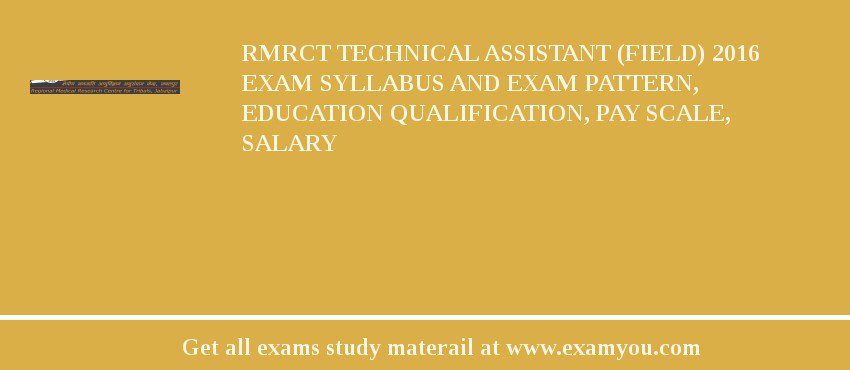 RMRCT Technical Assistant (Field) 2018 Exam Syllabus And Exam Pattern, Education Qualification, Pay scale, Salary
