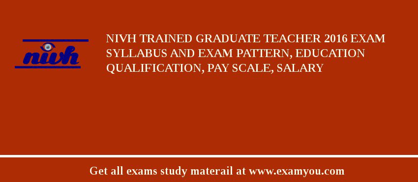 NIVH Trained Graduate Teacher 2018 Exam Syllabus And Exam Pattern, Education Qualification, Pay scale, Salary