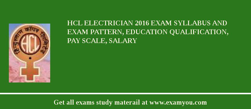 HCL Electrician 2018 Exam Syllabus And Exam Pattern, Education Qualification, Pay scale, Salary