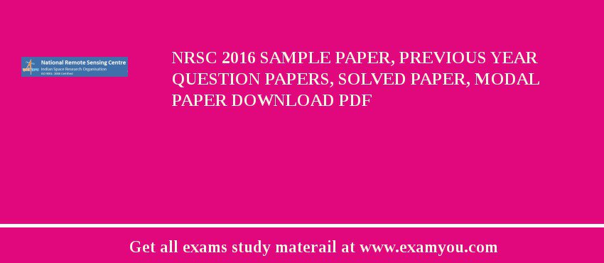 NRSC 2018 Sample Paper, Previous Year Question Papers, Solved Paper, Modal Paper Download PDF