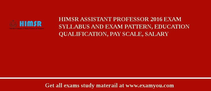 HIMSR Assistant Professor 2018 Exam Syllabus And Exam Pattern, Education Qualification, Pay scale, Salary