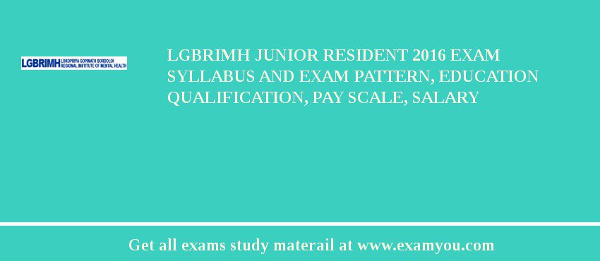 LGBRIMH Junior Resident 2018 Exam Syllabus And Exam Pattern, Education Qualification, Pay scale, Salary
