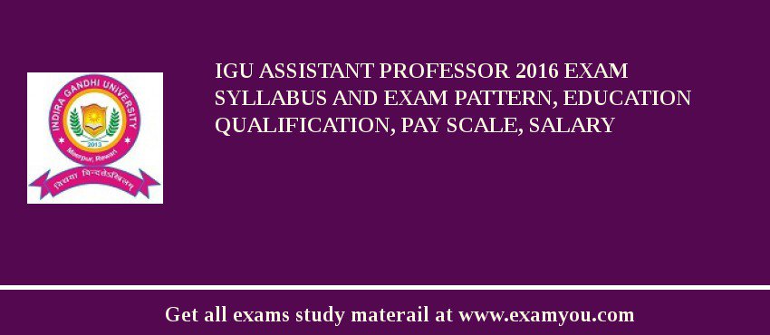 IGU Assistant Professor 2018 Exam Syllabus And Exam Pattern, Education Qualification, Pay scale, Salary