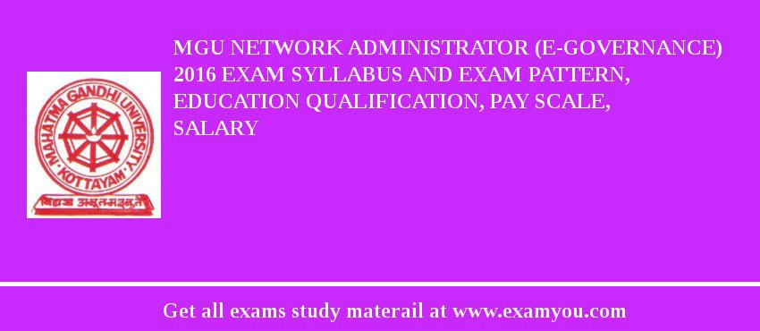 MGU Network Administrator (E-Governance) 2018 Exam Syllabus And Exam Pattern, Education Qualification, Pay scale, Salary
