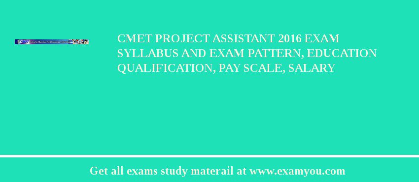 CMET Project Assistant 2018 Exam Syllabus And Exam Pattern, Education Qualification, Pay scale, Salary