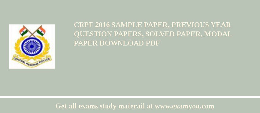 CRPF 2018 Sample Paper, Previous Year Question Papers, Solved Paper, Modal Paper Download PDF