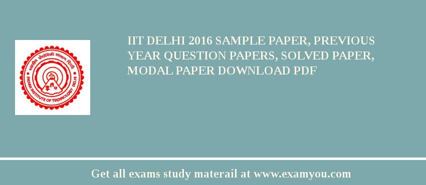 IIT Delhi 2018 Sample Paper, Previous Year Question Papers, Solved Paper, Modal Paper Download PDF