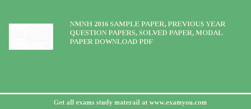 NMNH 2018 Sample Paper, Previous Year Question Papers, Solved Paper, Modal Paper Download PDF