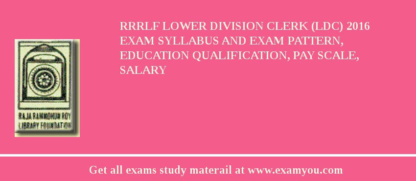 RRRLF Lower Division Clerk (LDC) 2018 Exam Syllabus And Exam Pattern, Education Qualification, Pay scale, Salary