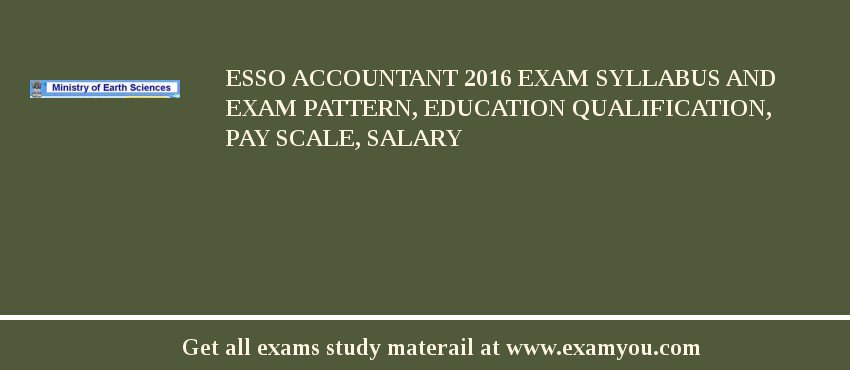 ESSO Accountant 2018 Exam Syllabus And Exam Pattern, Education Qualification, Pay scale, Salary