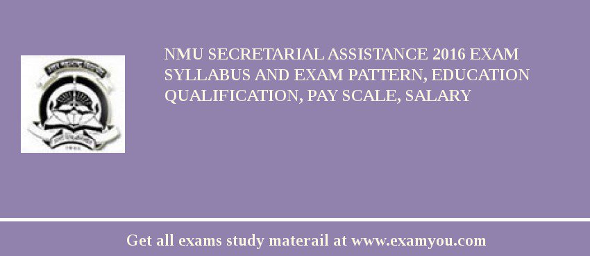 NMU secretarial assistance 2018 Exam Syllabus And Exam Pattern, Education Qualification, Pay scale, Salary