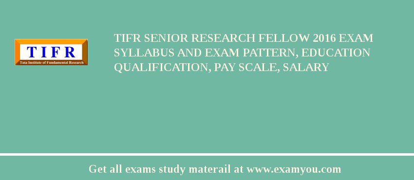 TIFR Senior Research Fellow 2018 Exam Syllabus And Exam Pattern, Education Qualification, Pay scale, Salary