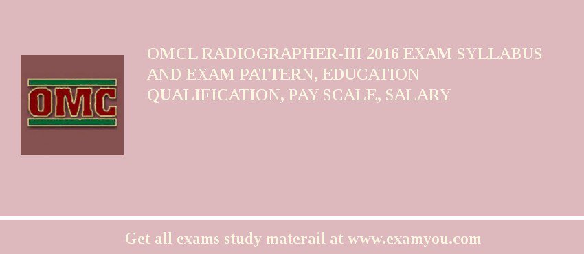 OMCL Radiographer-III 2018 Exam Syllabus And Exam Pattern, Education Qualification, Pay scale, Salary