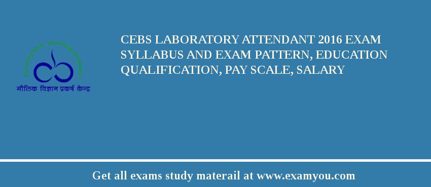 CEBS Laboratory Attendant 2018 Exam Syllabus And Exam Pattern, Education Qualification, Pay scale, Salary