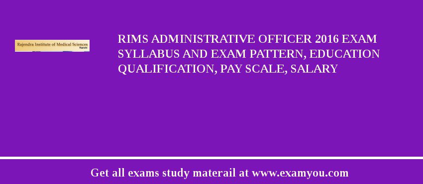 RIMS Administrative Officer 2018 Exam Syllabus And Exam Pattern, Education Qualification, Pay scale, Salary