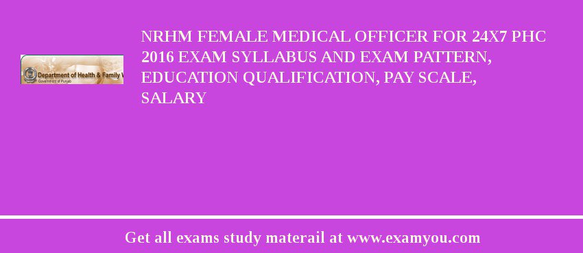 NRHM Female Medical Officer for 24x7 PHC 2018 Exam Syllabus And Exam Pattern, Education Qualification, Pay scale, Salary