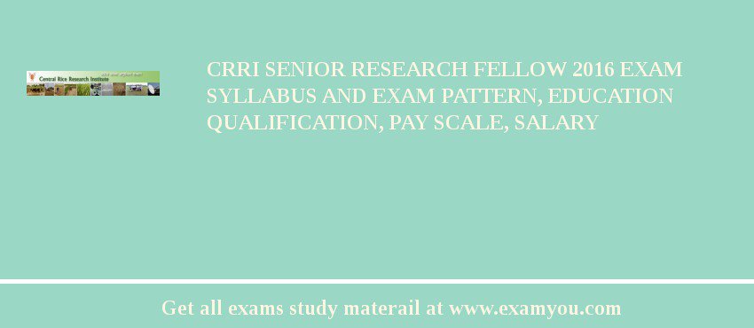 CRRI Senior Research Fellow 2018 Exam Syllabus And Exam Pattern, Education Qualification, Pay scale, Salary