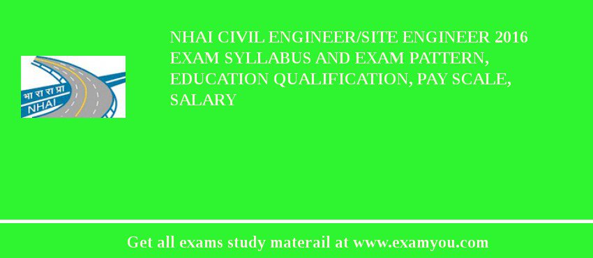 NHAI Civil Engineer/Site Engineer 2018 Exam Syllabus And Exam Pattern, Education Qualification, Pay scale, Salary