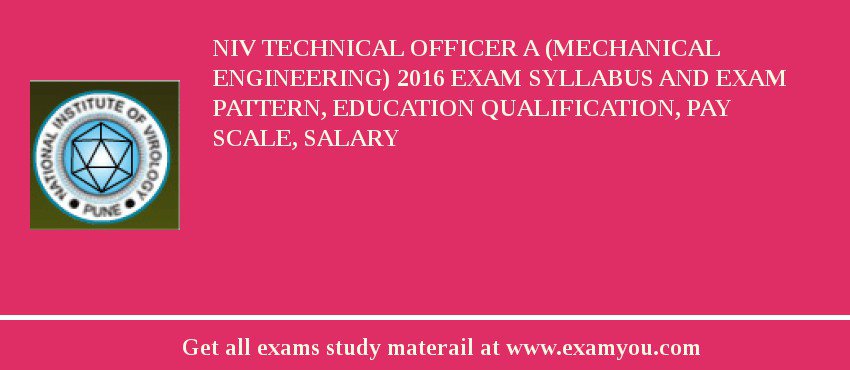 NIV Technical Officer A (Mechanical Engineering) 2018 Exam Syllabus And Exam Pattern, Education Qualification, Pay scale, Salary